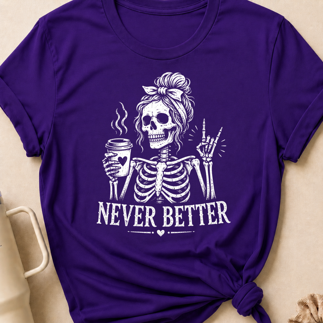 Never Better T-Shirt