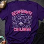 Decaffeinate these Children T-Shirt