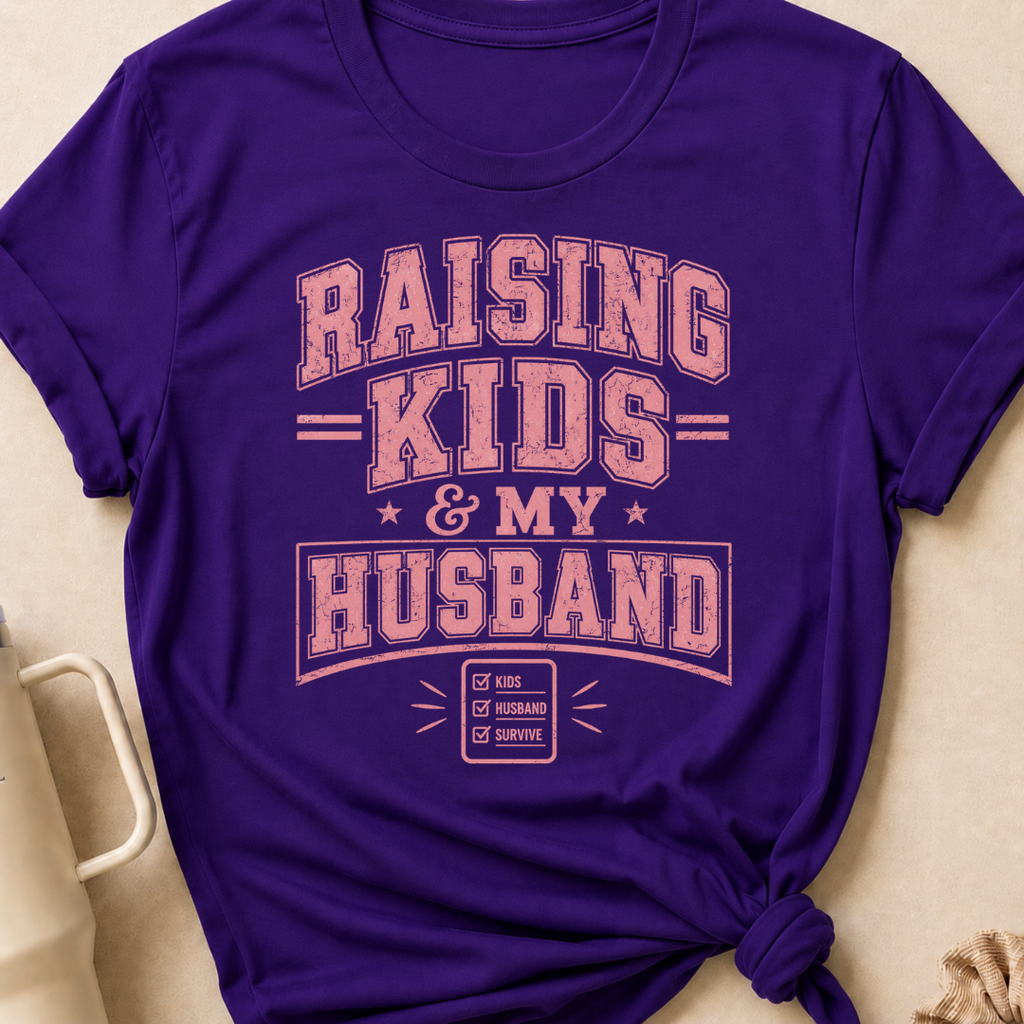 Raising Kids and My Husband T-Shirt