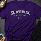 Surviving & Not Thriving T-Shirt