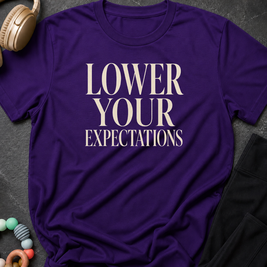 Lower Your Expectations T-Shirt