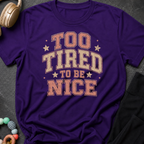 To Tired To Be Nice T-Shirt