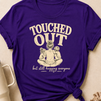Touched Out But Still Hugging Everyone T-Shirt