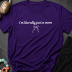 I'm Literally Just a Mom T-Shirt