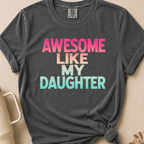 Awesome Like my Daughter Tshirt
