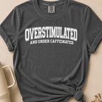 Overstimulated T-shirt 1