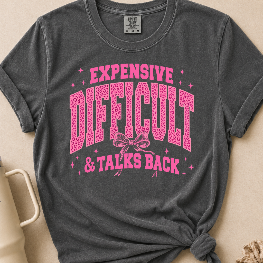 Expensive& Difficult Comfort Colors Tshirt