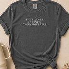 The Summer I Turned Overstimulated T-shirt
