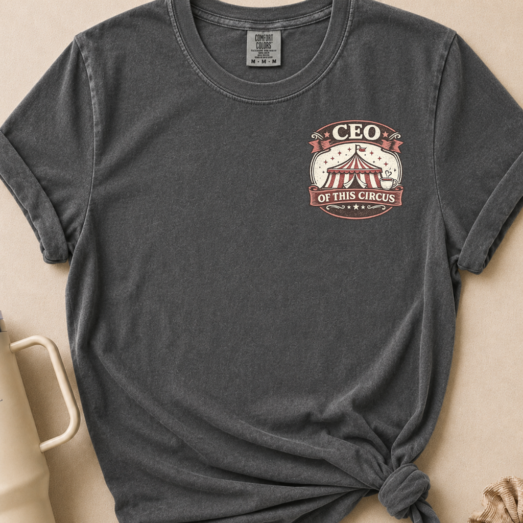 CEO of this Circus T-shirt