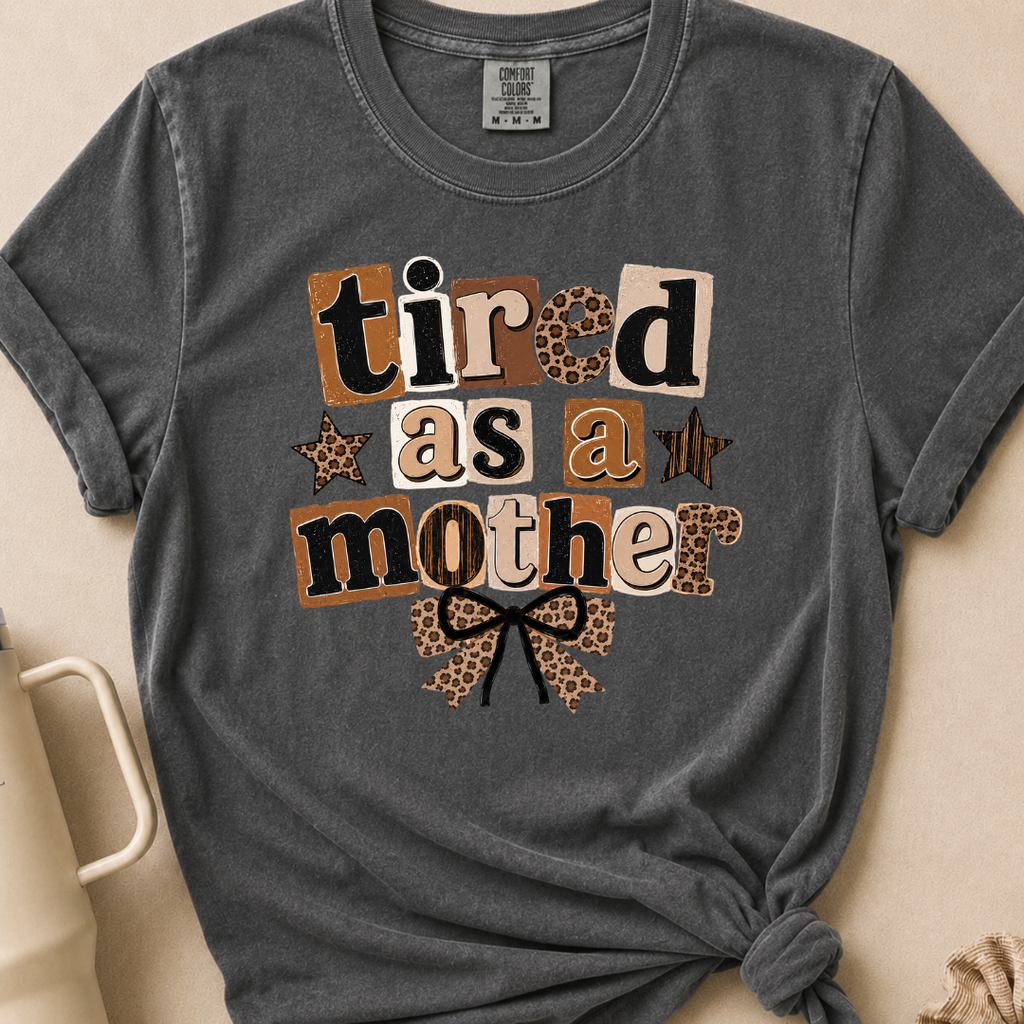 Tired as a Mother Comfort Colors Tshirt