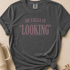 He Calls it Looking T-shirt 1