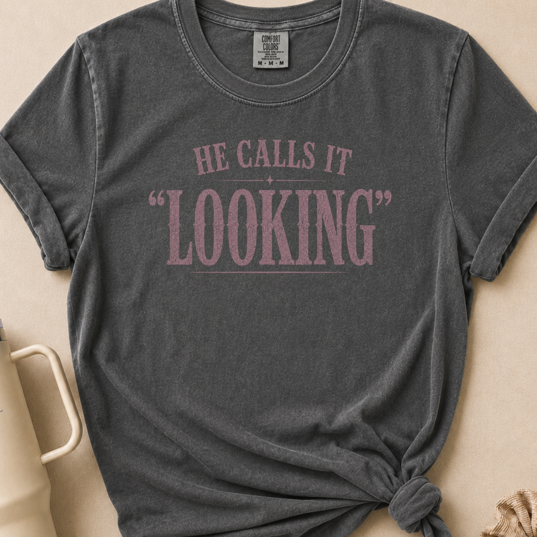 He Calls it Looking T-shirt 1