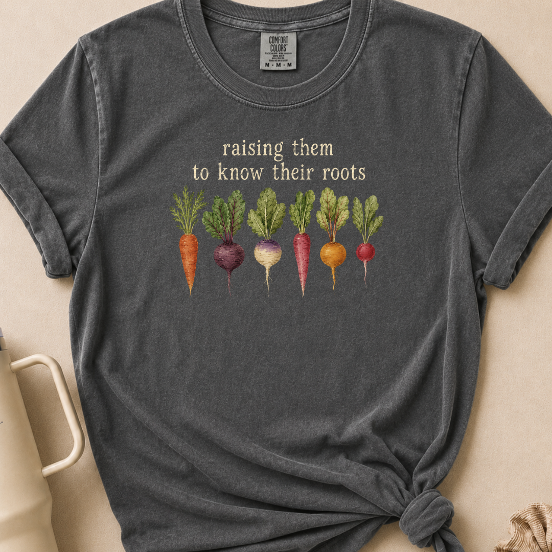Raising Them to Know Their Roots T-shirt