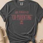 He Calls it Co-Parenting T-shirt 1