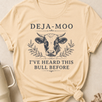 Deja-Moo I've Heard This Bull Before T-Shirt
