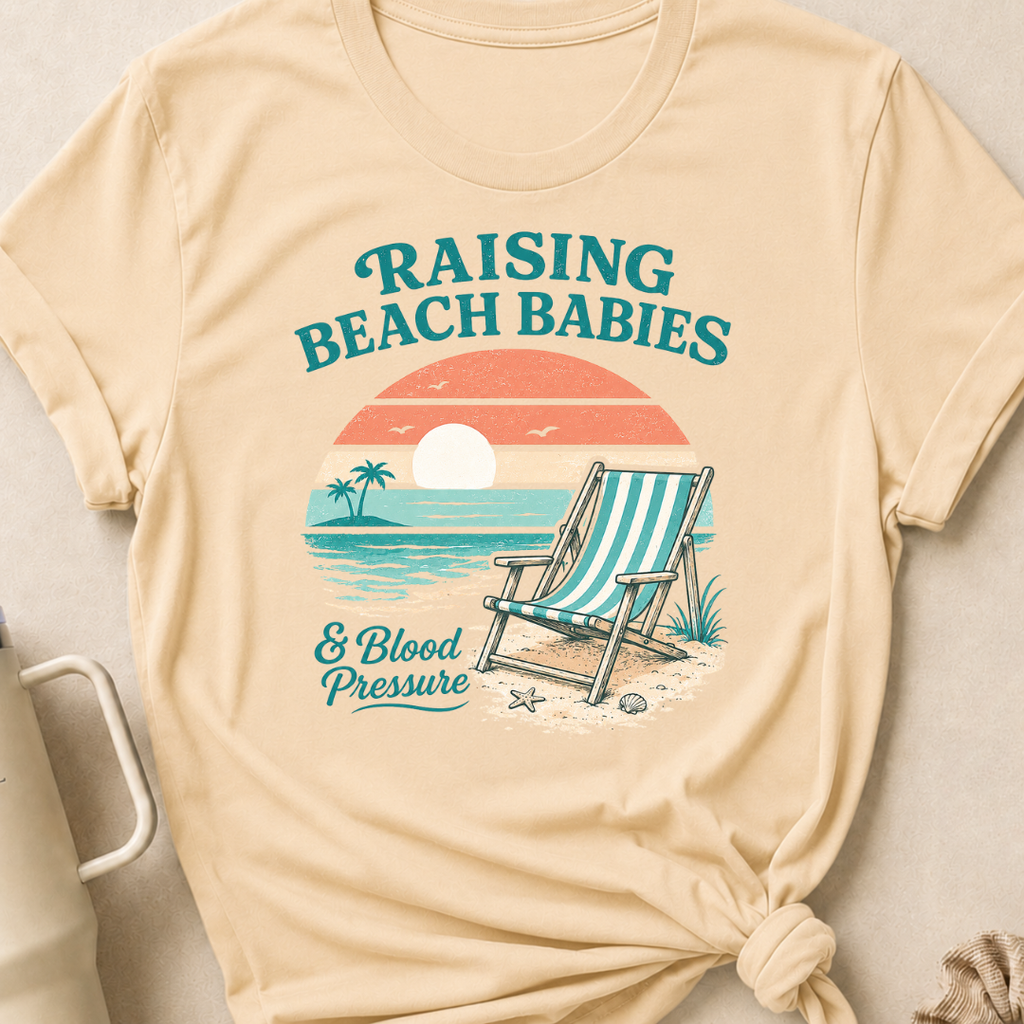 Raising Beach Babies and Blood Pressure T-Shirt
