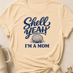Shell Yeah I'm A Mom T-Shirt