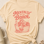 Mentally on the Beach T-Shirt