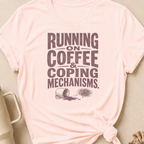 Running on Coffee & Coping Mechanisms T-Shirt