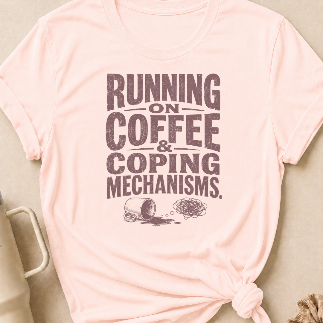 Running on Coffee & Coping Mechanisms T-Shirt