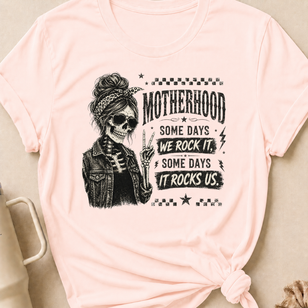 Motherhood Some Days We Rock It Some Days It Rocks Us T-Shirt