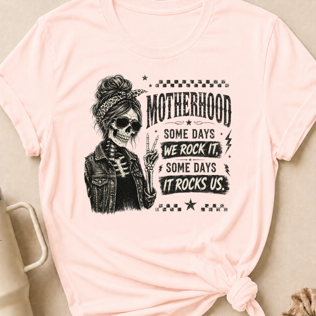 Motherhood Some Days We Rock It Some Days It Rocks Us T-Shirt