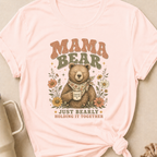 Mama Bear Just Bearly Holding it Together T-Shirt