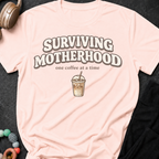 Surviving Motherhood One Coffee at a Time T-Shirt