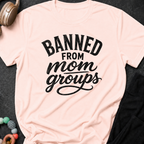 Banned from Mom Groups T-Shirt