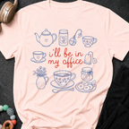 I'll be in my Office Tea Theme T-Shirt