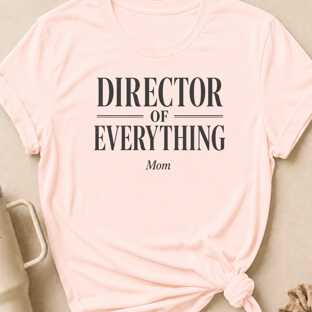 Director of Everything T-Shirt