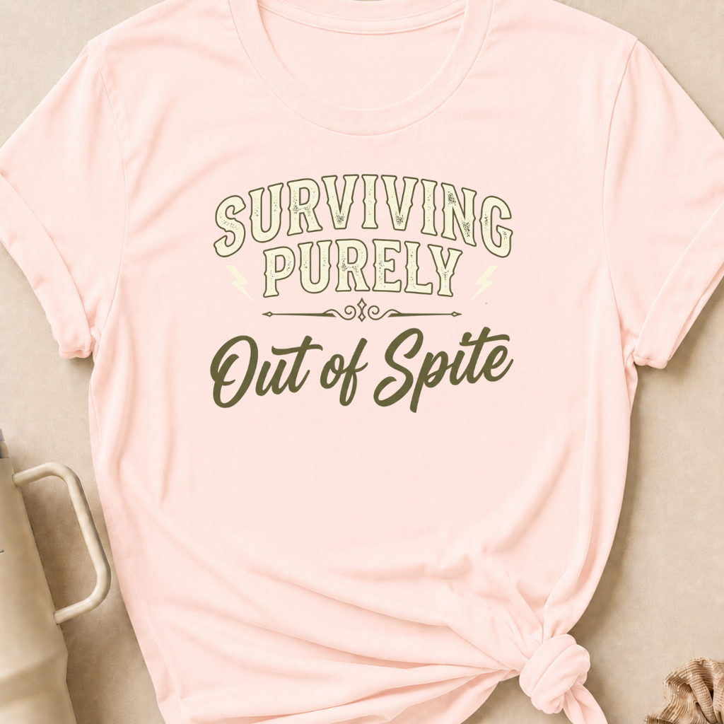 Surviving Purely Out Of  Spite T-Shirt