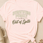 Surviving Purely Out Of  Spite T-Shirt