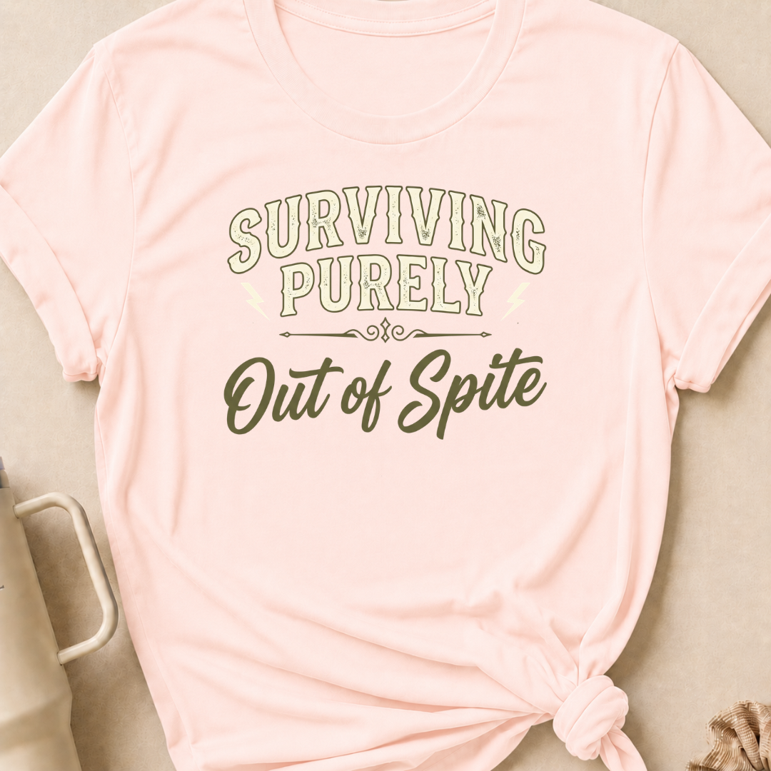 Surviving Purely Out Of  Spite T-Shirt