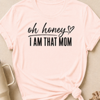 Oh Honey I'm That Mom T-Shirt