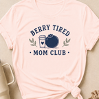 Berry Tired Mom Club T-Shirt