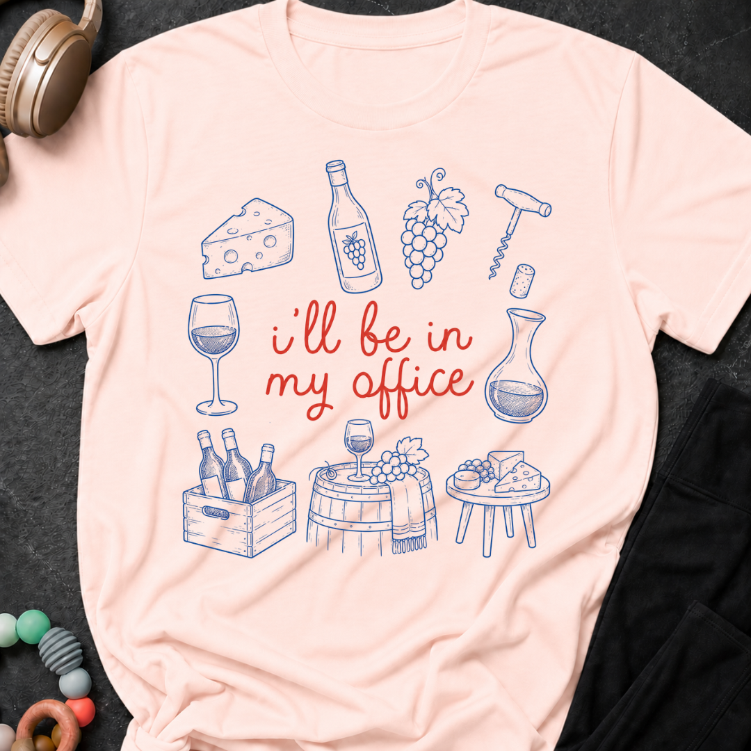 I'll be in my Office Wine Theme T-Shirt