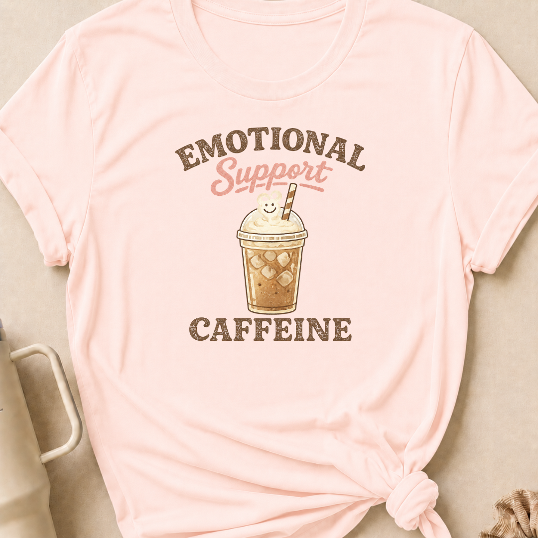 Emotional Caffeine Support T-Shirt