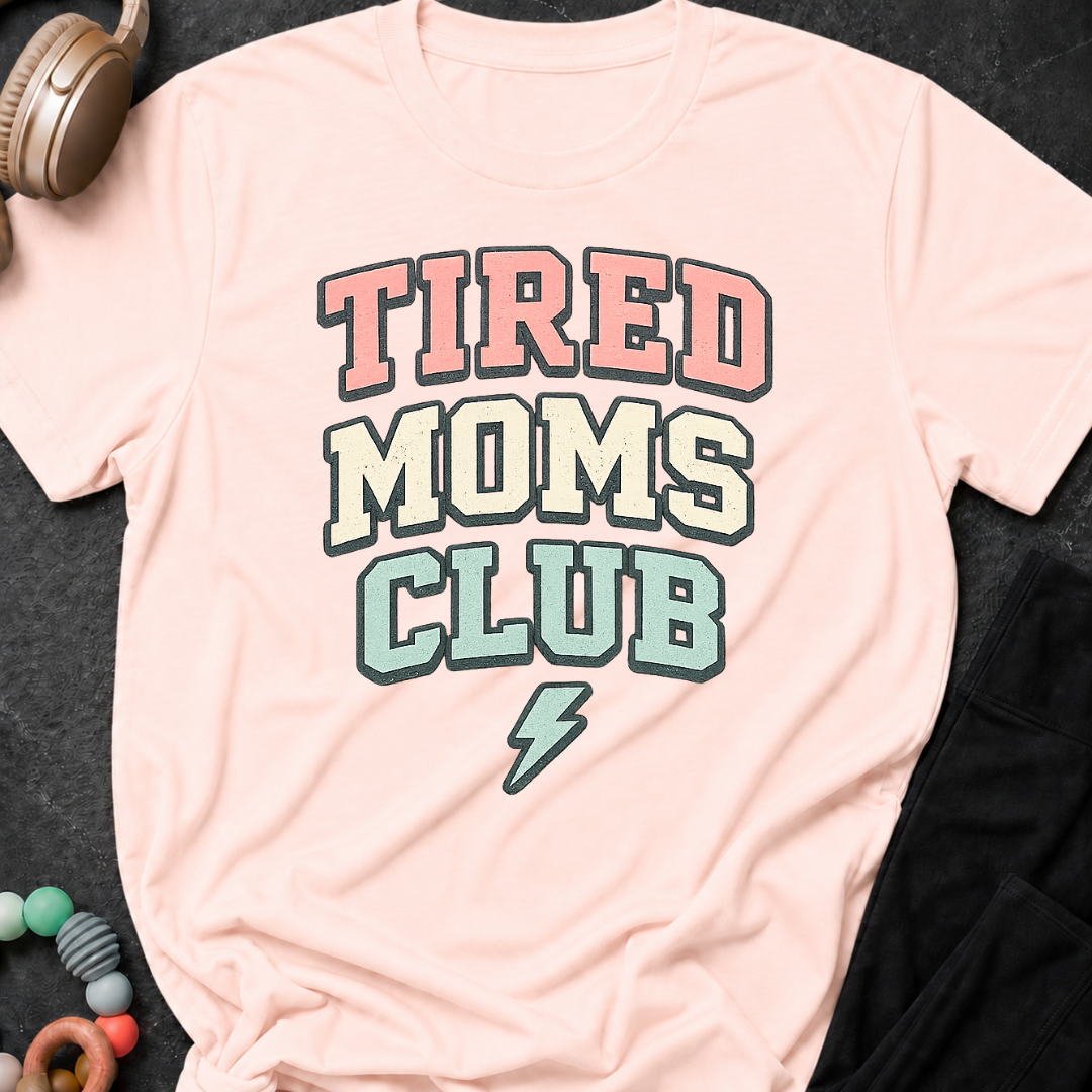 Tired Moms Club T-Shirt