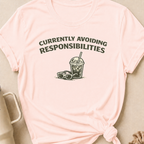 Currently Avoiding Responsibilities T-Shirt