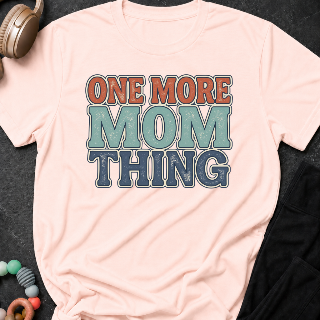 One More Mom Thing T-Shirt