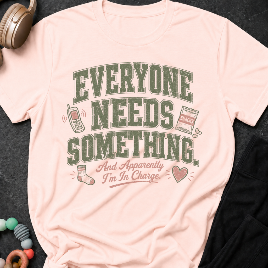 Everyone Needs Something T-Shirt