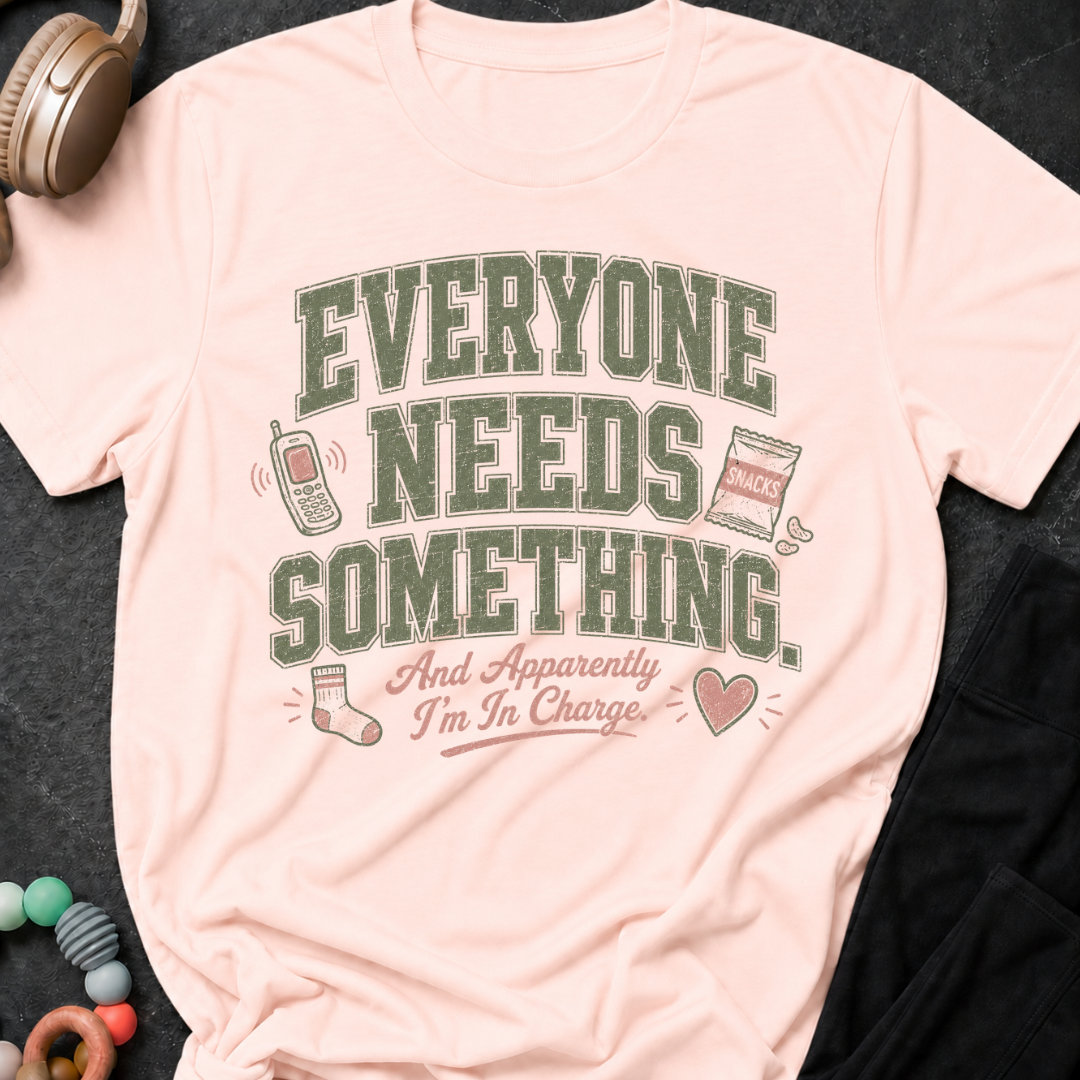 Everyone Needs Something T-Shirt