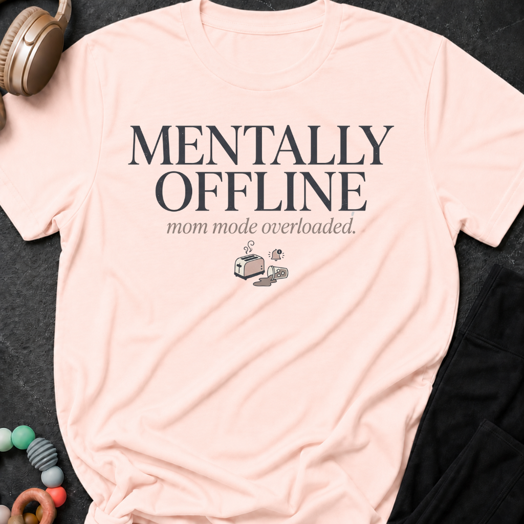 Mentally Offline Mom Mode Overloaded T-Shirt
