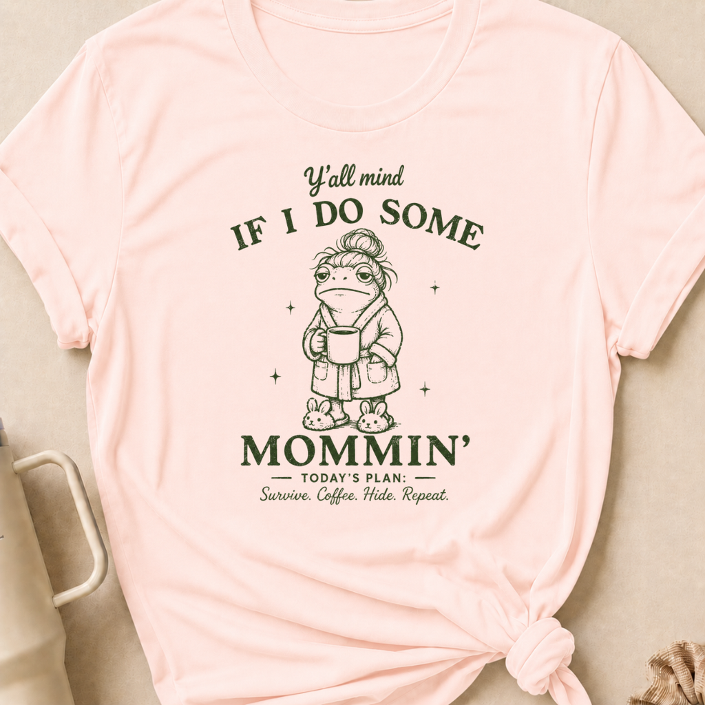 Y'all Mind if I do Some Mommin' T-Shirt