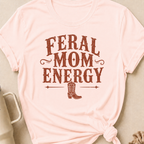 Feral Mom Energy T-Shirt