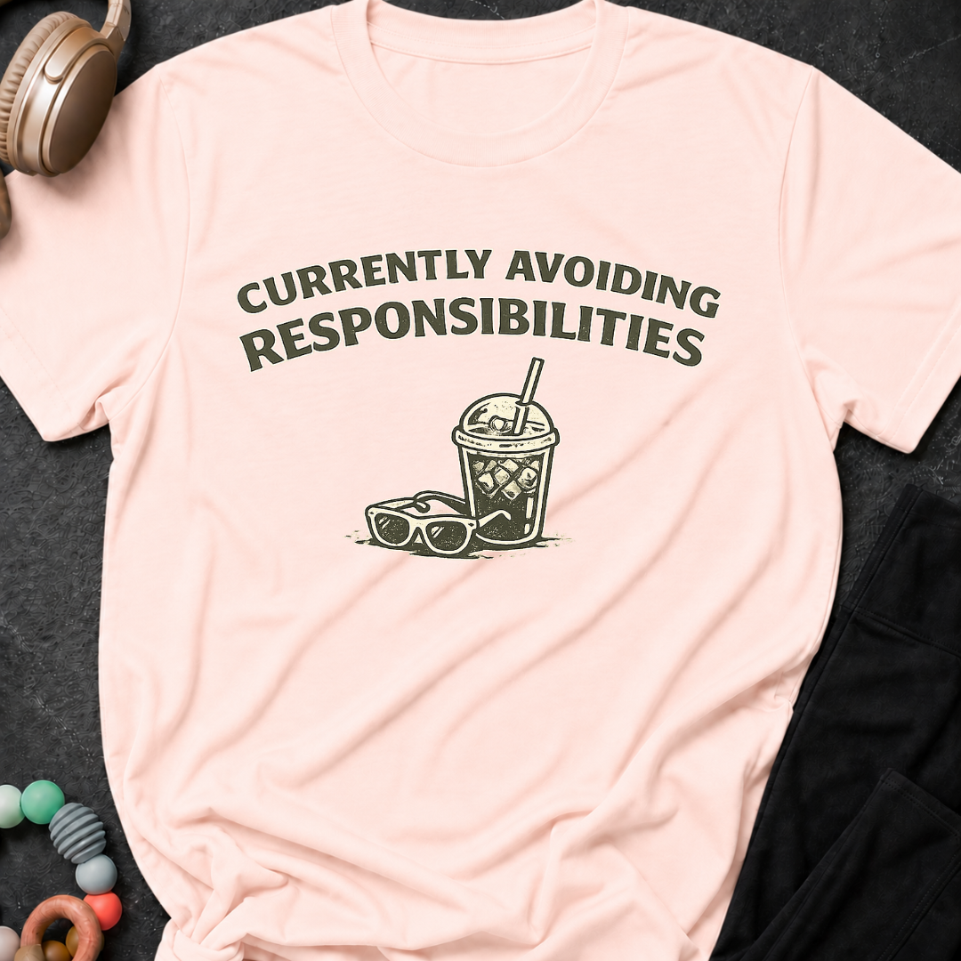 Currently Avoiding Responsibilities T-Shirt