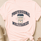 Professional Multitasker T-Shirt