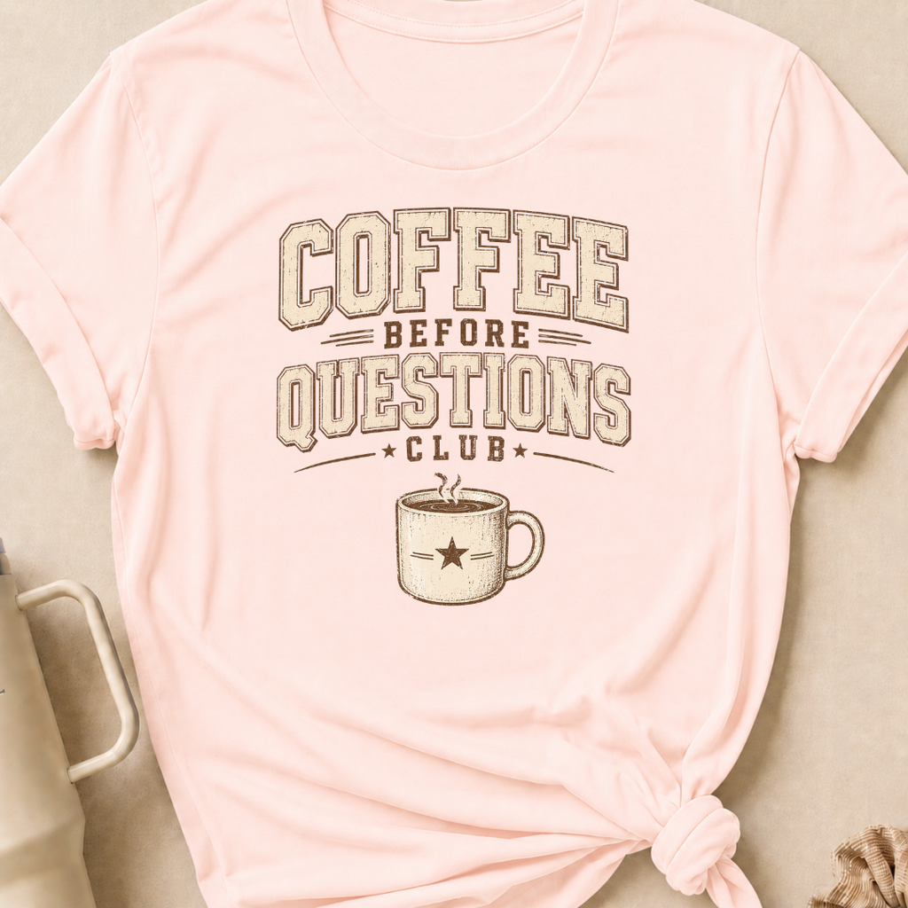 Coffee Before Questions T-Shirt