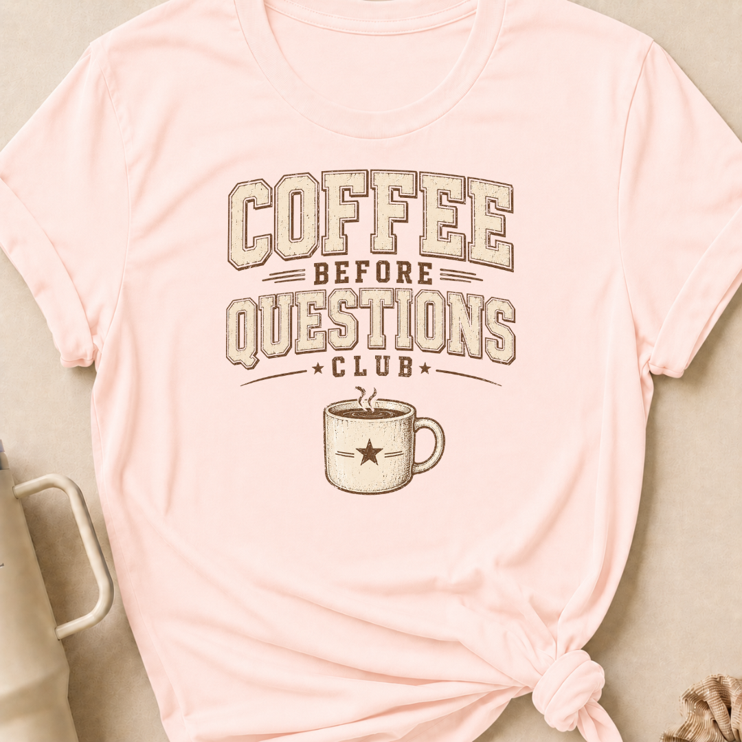 Coffee Before Questions T-Shirt